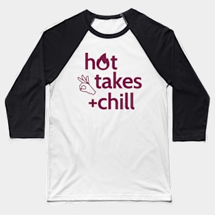 Hot Takes + Chill Baseball T-Shirt